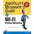 Absolute Beginner''s Guide to Wi-Fi Wireless Networking