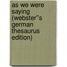 As We Were Saying (Webster''s German Thesaurus Edition) door Inc. Icon Group International