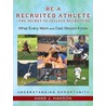 Be a Recruited Athlete-The Secret to College Recruiting door Hans J. Hanson
