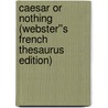 Caesar or Nothing (Webster''s French Thesaurus Edition) door Inc. Icon Group International