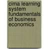 Cima Learning System Fundamentals of Business Economics by Steve Adams