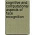 Cognitive and Computational Aspects of Face Recognition