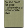 Course Notes For Gcse Mathematics At Intermediate Level door Stratton