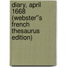 Diary, April 1668 (Webster''s French Thesaurus Edition) by Inc. Icon Group International