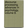 Discourse Processing. Advances in Psychology, Volume 8. by Unknown