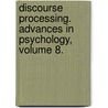 Discourse Processing. Advances in Psychology, Volume 8. door Onbekend