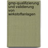 Gmp-qualifizierung Und Validierung Von Wirkstoffanlagen by Ralf Gengenbach