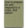 How to Prepare for and Respond to a Crisis, 2nd Edition door Robert Lichtenstein