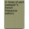 In Times of Peril (Webster''s French Thesaurus Edition) door Inc. Icon Group International