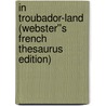 In Troubador-Land (Webster''s French Thesaurus Edition) door Inc. Icon Group International