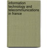 Information Technology and Telecommunications in France by Inc. Icon Group International