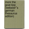 Moni the Goat-Boy (Webster''s German Thesaurus Edition) by Inc. Icon Group International