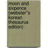 Moon and Sixpence (Webster''s Korean Thesaurus Edition) door Inc. Icon Group International