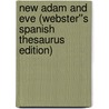 New Adam and Eve (Webster''s Spanish Thesaurus Edition) door Inc. Icon Group International