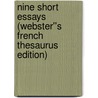 Nine Short Essays (Webster''s French Thesaurus Edition) by Inc. Icon Group International