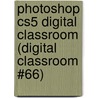 Photoshop Cs5 Digital Classroom (digital Classroom #66) door Jennifer Smith