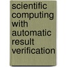 Scientific computing with automatic result verification by Matthew Adams