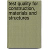 Test Quality for Construction, Materials and Structures door M. Fickelson