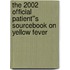 The 2002 Official Patient''s Sourcebook on Yellow Fever