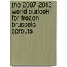 The 2007-2012 World Outlook for Frozen Brussels Sprouts door Inc. Icon Group International