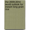 The 2009-2014 World Outlook for Instant Long Grain Rice door Inc. Icon Group International