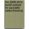 The 2009-2014 World Outlook for Pourable Salad Dressing door Inc. Icon Group International