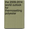 The 2009-2014 World Outlook for Thermosetting Polyester by Inc. Icon Group International