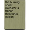 The Burning Spear (Webster''s French Thesaurus Edition) by Inc. Icon Group International