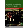 The Decline of Christendom in Western Europe, 1750-2000 by Unknown