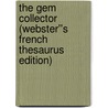 The Gem Collector (Webster''s French Thesaurus Edition) door Inc. Icon Group International