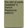 The Idol of Paris (Webster''s French Thesaurus Edition) door Inc. Icon Group International