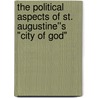 The Political Aspects of St. Augustine''s "City of God" door John Neville Figgis