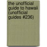 The Unofficial Guide to Hawaii (Unofficial Guides #236) door Rick Carroll