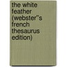 The White Feather (Webster''s French Thesaurus Edition) by Inc. Icon Group International