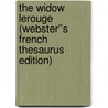 The Widow Lerouge (Webster''s French Thesaurus Edition) by Inc. Icon Group International