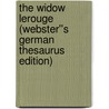 The Widow Lerouge (Webster''s German Thesaurus Edition) by Inc. Icon Group International