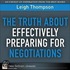 Truth About Effectively Preparing for Negotiations, The