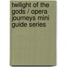 Twilight of the Gods / Opera Journeys Mini Guide Series by Burton D. Fisher