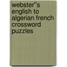 Webster''s English to Algerian French Crossword Puzzles door Inc. Icon Group International