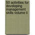 50 Activities For Developing Management Skills Volume Ii