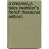 A Dreamer¿s Tales (Webster''s French Thesaurus Edition) door Inc. Icon Group International