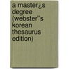 A Master¿s Degree (Webster''s Korean Thesaurus Edition) by Inc. Icon Group International