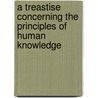 A Treastise Concerning the Principles of Human Knowledge door George Berkley