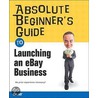 Absolute Beginner''s Guide to Launching an eBay Business door Michael Müller