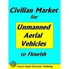 Civilian Market For Unmanned Aerial Vehicles To Flourish by Francis Hamit