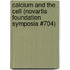 Calcium and the Cell (Novartis Foundation Symposia #704)
