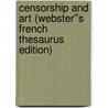 Censorship and Art (Webster''s French Thesaurus Edition) door Inc. Icon Group International