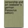 Censorship and Art (Webster''s German Thesaurus Edition) door Inc. Icon Group International