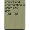 Conflict and Confrontation in South East Asia, 1961-1965 by Matthew Jones