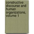 Constructive Discourse and Human Organizations, Volume 1